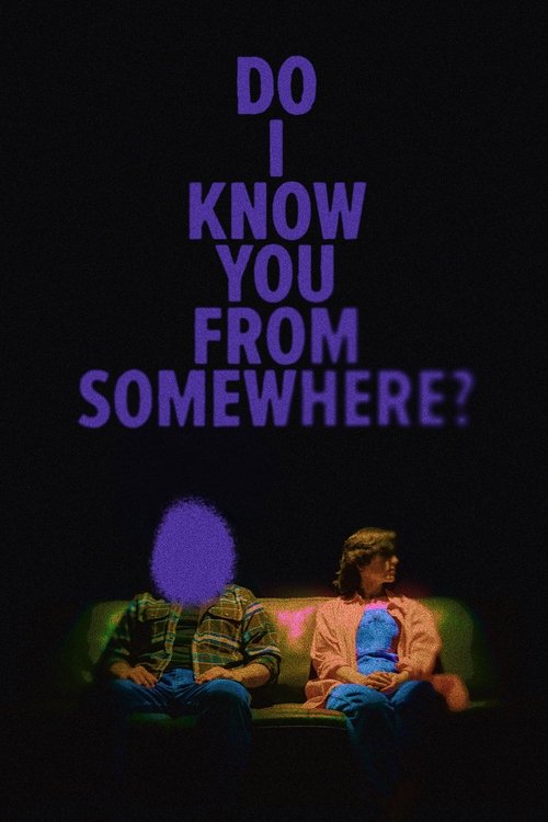 Do I Know You From Somewhere? (2025)